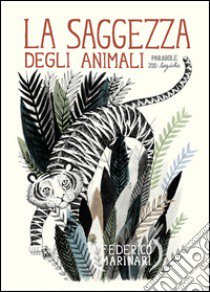 La saggezza degli animali. Parabole zoo-logiche libro di Marinari Federico