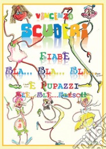 Fiabe Bla.Bla. Bla. e pupazzi Ble. Ble. Blesch. Ediz. illustrata. Vol. 4 libro di Scuderi Vincenzo