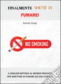 Finalmente smetto di fumare! libro di Giorgi Daniele