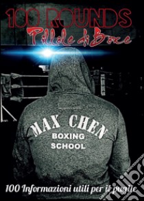 100 rounds: pillole di boxe libro di Chen Max