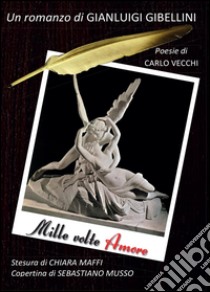 Mille volte amore libro di Gibellini Gianluigi