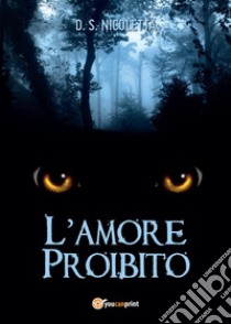 L'amore proibito libro di D. S. Nicoletta