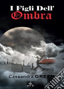 I figli dell'ombra libro di Green Cassandra