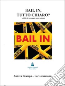 Bail in, tutto chiaro? libro di Giampà Andrea; Jurmann Loris