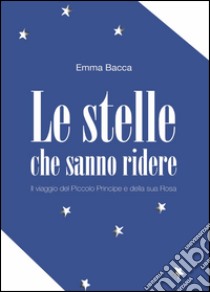 Le stelle che sanno ridere libro di Bacca Emma