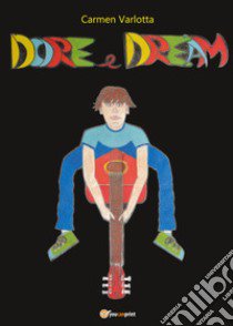 Dore e Dream libro di Varlotta Carmen