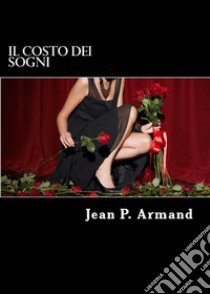 Il costo dei sogni libro di Armand Jean P.