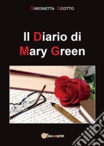 Il diario di Mary Green libro di Scotto Simonetta