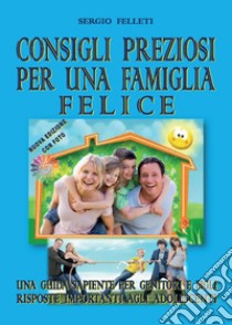 Consigli preziosi per una famiglia felice libro di Felleti Sergio