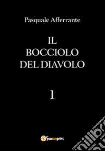 Il bocciolo del diavolo libro di Afferrante Pasquale