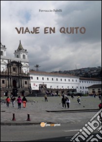 Viaje en Quito libro di Fabilli Ferruccio