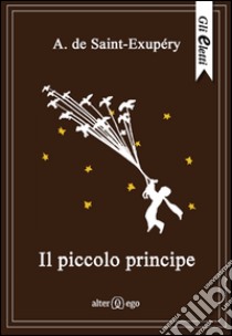 Il Piccolo Principe libro di Saint-Exupéry Antoine de