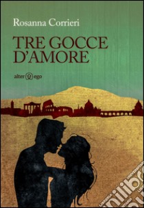 Tre gocce d'amore libro di Corrieri Rosanna