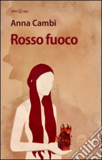 Rosso fuoco libro di Cambi Anna