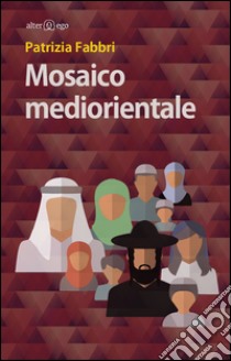 Mosaico mediorientale libro di Fabbri Patrizia