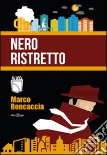 Nero ristretto libro di Roncaccia Marco