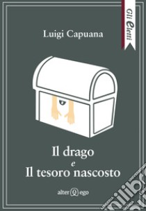 Il drago e Il tesoro nascosto libro di Capuana Luigi; Pontuale D. (cur.)