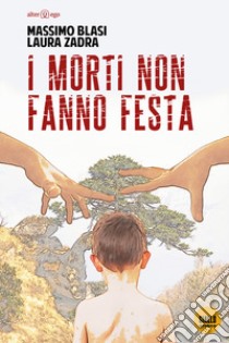 I morti non fanno festa libro di Blasi Massimo; Zadra Laura