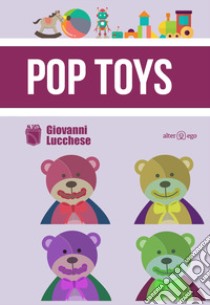 Pop toys libro di Lucchese Giovanni