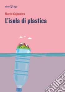 L'isola di plastica libro di Caponera Marco