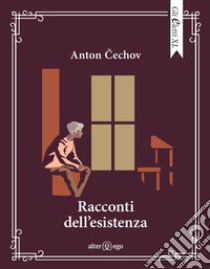 Racconti dell'esistenza libro di Cechov Anton; Pontuale D. (cur.)