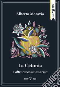 La cetonia e altri racconti smarriti libro di Moravia Alberto