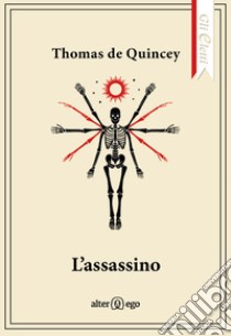 L'assassino libro di De Quincey Thomas; Pontuale D. (cur.)