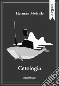 Cetologia libro di Melville Herman