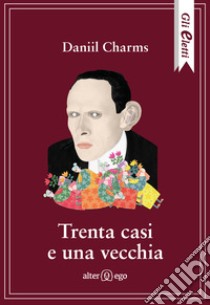 Trenta casi e una vecchia libro di Charms Daniil I.