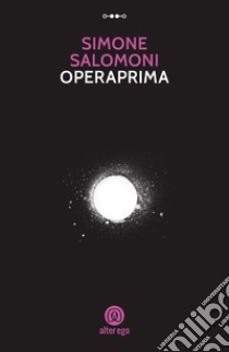 Operaprima libro di Salomoni Simone