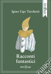 Racconti fantastici libro di Tarchetti Iginio Ugo