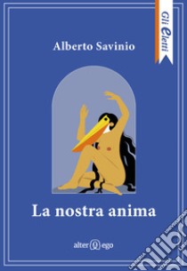 La nostra anima libro di Savinio Alberto