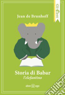 Storia di Babar l'elefantino libro di Brunhoff Jean de