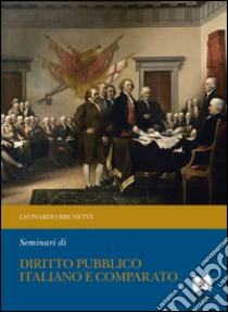 Seminari di diritto pubblico italiano e comparato libro di Brunetti Leonardo