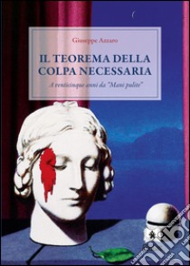 Il teorema della colpa necessaria libro di Azzaro Giuseppe