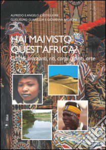 Hai mai visto quest'Africa? Grandi tradizioni, riti, corpi dipinti, arte libro di Castiglioni Alfredo; Castiglioni Angelo; Guariglia Guglielmo