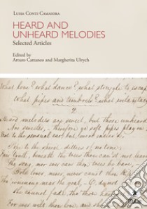 Heard and unheard melodies. Selected articles. Ediz. italiana e inglese libro di Conti Camaiora Luisa; Cattaneo A. (cur.); Ulrych M. (cur.)