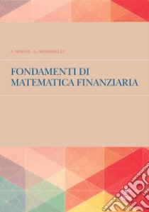 Fondamenti di matematica finanziaria libro di Merini Alvise; Morbidelli Gabriella