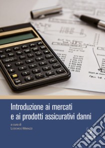 Introduzione ai mercati e ai prodotti assicurativi danni libro di Marazzi L. (cur.)