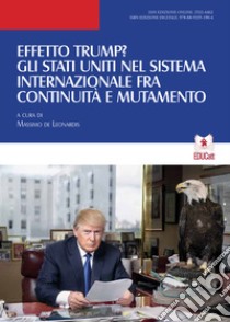 Effetto Trump? Gli Stati Uniti nel sistema internazionale fra continuità e mutamento libro di De Leonardis M. (cur.)