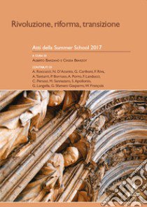 Rivoluzione, riforma, transizione. Atti della Summer School 2017 libro di Bearzot C. (cur.); Barzanò A. (cur.)