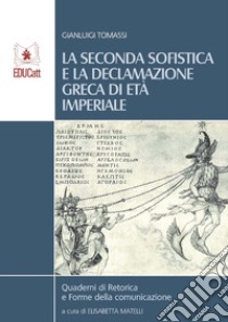 La seconda sofistica e la declamazione greca di età imperiale libro di Tomassi Gianluigi