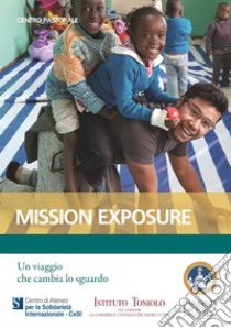 Mission Exposure. Un viaggio che cambia lo sguardo libro