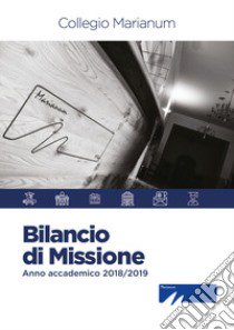 Collegio Marianum. Bilancio di missione. Anno accademico 2018-2019 libro