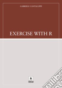 Exercise with R libro di Cantaluppi Gabriele