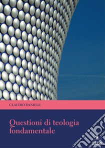 Questioni di teologia fondamentale libro di Claudio Daniele