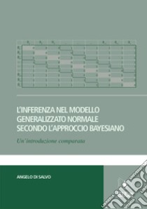 L'inferenza nel modello generalizzato normale secondo l'approccio bayesiano libro di Di Salvo Angelo