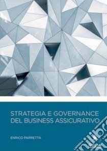 Strategia e governance del business assicurativo libro di Parretta Enrico