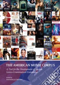 The american movie corpus. A tool for the development of spoken lexico-grammatical competence libro di Forchini P. (cur.)