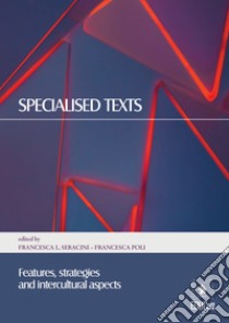 Specialised texts. Features, strategies and intercultural aspects libro di Seracini F. L. (cur.); Poli F. (cur.)